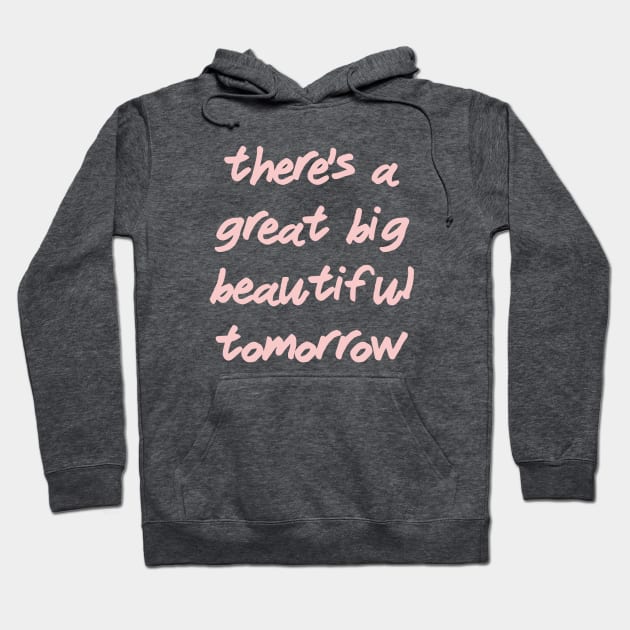 There's a Great Big Beautiful Tomorrow Millennial Pink Hoodie by FandomTrading